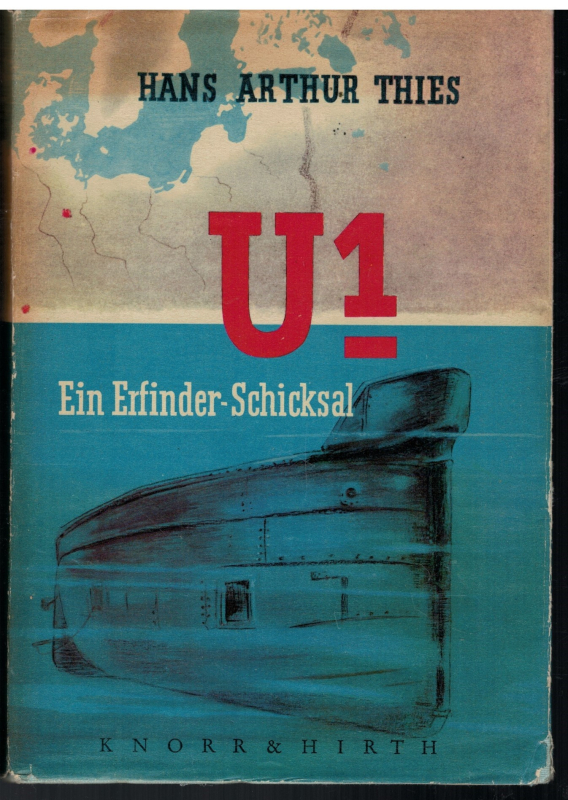 U 1 ein Erfinderschicksal (1 p.) Hans Arthur Thies; Knorr & Hirth